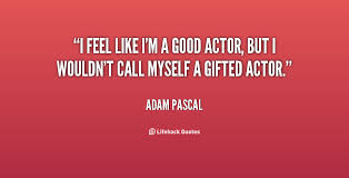 Good Acting Quotes. QuotesGram via Relatably.com