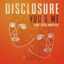You & Me (ft. Eliza Doolittle) - Disclosure
