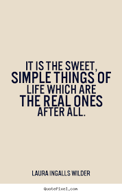 Laura Ingalls Wilder picture quotes - It is the sweet, simple ... via Relatably.com