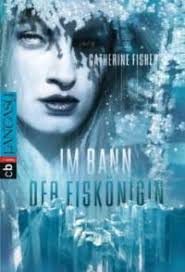 Im Bann der Eiskönigin - <b>Catherine Fisher</b> - im-bann-der-eiskoenigin-catherine-fisher