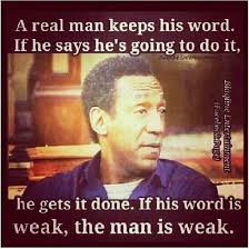 a real man keeps his word. if he says he&#39;s going to do it. he gets ... via Relatably.com