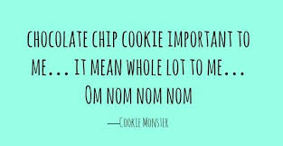 From Cookie Monster Quotes. QuotesGram via Relatably.com