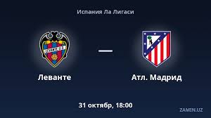 Levante vs Atl. Madrid: Lineups and Live Text Commentary