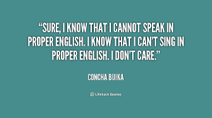 Sure, I know that I cannot speak in proper English. I know that I ... via Relatably.com