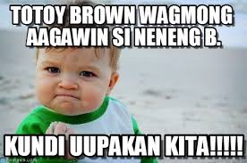 Success Kid Original : Totoy Brown Wagmong Aagawin Si Neneng B., Kundi Uupakan Kita - ldjpxb