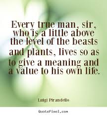 Quotes about motivational - Every true man, sir, who is a little ... via Relatably.com