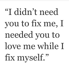 Love me : I&#39;ll fix myself Quotes and sayings | Sayings &amp; quotes ღ ... via Relatably.com