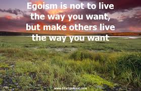 Egoism Quotes. QuotesGram via Relatably.com