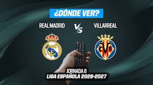 Real Madrid vs Villarreal EN VIVO: Dónde ver en TV, online y hora LaLiga de España 2026-27