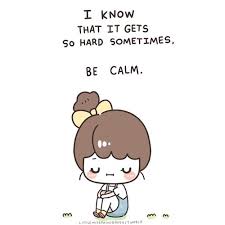 I know that it gets so hard sometimes. Be calm. - art by Little ... via Relatably.com