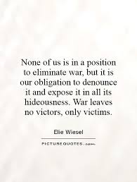 None of us is in a position to eliminate war, but it is our... via Relatably.com