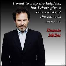 Dennis Miller on Pinterest | Founding Fathers, Car Crash and Clueless via Relatably.com