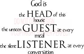 God is the head of this house the unseen guest at every meal the ... via Relatably.com