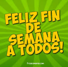 Resultado de imagen de feliz fin de semana