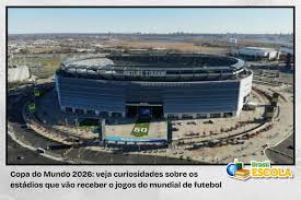 Copa do Mundo 2026: veja curiosidades sobre os estádios que vão receber os jogos do mundial