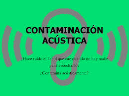 Resultado de imagen para tipos  de la contaminacion ambiental del acustica