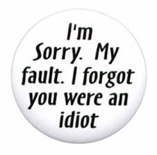 Image result for you are an idiot