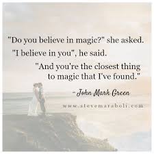 Do you believe in magic?” she asked. “I believe in you,” he said ... via Relatably.com