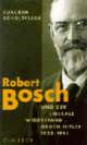 Joachim Scholtyseck: Robert Bosch und der liberale Widerstand gegen Hitler ...
