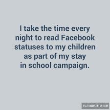 I take the time every night to read Facebook statuses… - Funny Status via Relatably.com