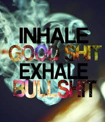 Inhale the GOOD SHIT exhale THE BULLSHiT | Just a dream within a ... via Relatably.com