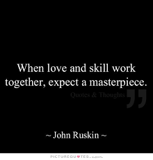 When love and skill work together, expect a masterpiece via Relatably.com