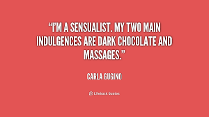 I&#39;m a sensualist. My two main indulgences are dark chocolate and ... via Relatably.com