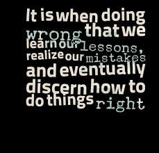 Quotes from Cloudy Subaldo: It is when doing wrong that we learn ... via Relatably.com