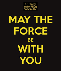 Image result for may the force be with you.