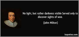 No light, but rather darkness visible Served only to discover ... via Relatably.com