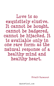 Love is so exquisitely elusive. it cannot be bought, cannot be ... via Relatably.com