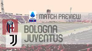 Serie A Preview: Bologna vs Juventus – Team News, Lineups & Prediction
