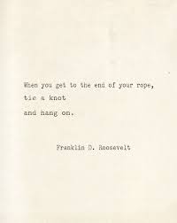 HANG IN THERE… (Besotted) | Roosevelt, Ropes and Knot via Relatably.com