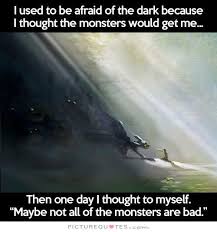 Monster Quotes | Monster Sayings | Monster Picture Quotes via Relatably.com