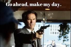 Go ahead, make my day. | Eastwood | Pinterest | Best Movie Quotes ... via Relatably.com