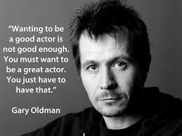 Gary Oldman #acting #quotes #actors #batman #movies #famous ... via Relatably.com