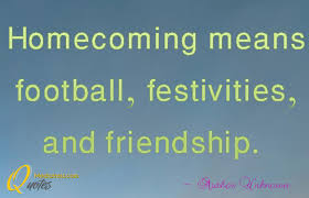 Homecoming means football, festivities, and friendship | MT-Quotes via Relatably.com