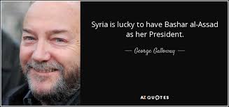 George Galloway quote: Syria is lucky to have Bashar al-Assad as ... via Relatably.com