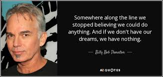 TOP 25 QUOTES BY BILLY BOB THORNTON (of 123) | A-Z Quotes via Relatably.com