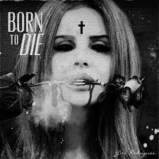 Lana Del Rey - Born to Die by electroxxtatic - lana_del_rey___born_to_die_by_electroxxtatic-d4ka0b5