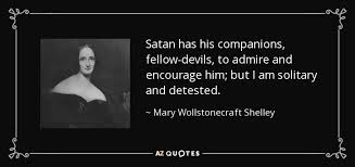 Mary Wollstonecraft Shelley quote: Satan has his companions ... via Relatably.com