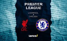 Liverpool x Chelsea: onde assistir ao vivo jogo pela Premier League