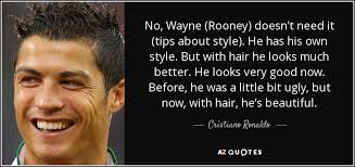 Cristiano Ronaldo quote: No, Wayne (Rooney) doesn&#39;t need it (tips ... via Relatably.com