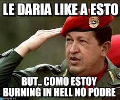 Resultado de imagen para chavez memes
