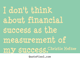 Christie Hefner picture quotes - I don&#39;t think about financial ... via Relatably.com