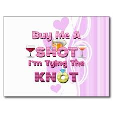 buy me a shot i&#39;m tying the knot sayings quotes postcard | Zazzle via Relatably.com