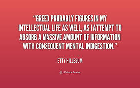 Greed probably figures in my intellectual life as well, as I ... via Relatably.com