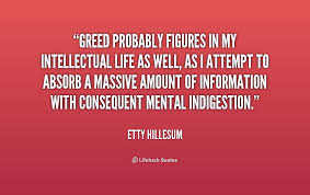 Greed probably figures in my intellectual life as well, as I ... via Relatably.com