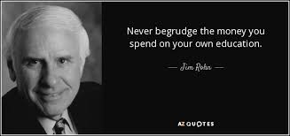 Jim Rohn quote: Never begrudge the money you spend on your own ... via Relatably.com