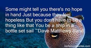 Dave Matthews Band quotes: top famous quotes and sayings from Dave ... via Relatably.com